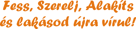 Fess, Szerelj, Alakíts weboldal jelmondata